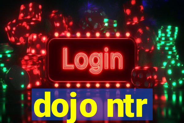 dojo ntr